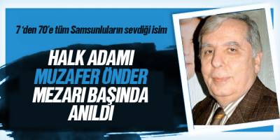 MUZAFFER ÖNDER MEZARI BAŞINDA ANILDI