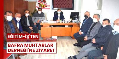 Eğitim-İş'ten Bafra Muhtarlar Derneği'ne ziyaret