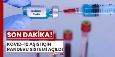 Kovid-19 aşısı için randevu sistemi açıldı