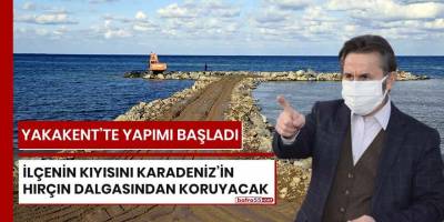 Yakakent'i dalgalardan koruyacak yapım başladı