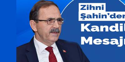 BAFRA BELEDİYE BAŞKANI ZİHNİ ŞAHİN'in  MEVLİD KANDİLİ  MESAJI