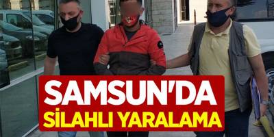 SAMSUN’DA SİLAHLI YARALAMA