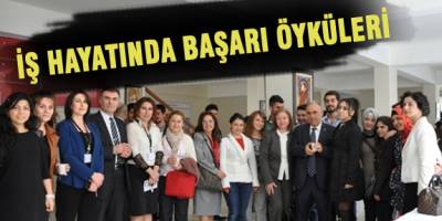 “İŞ HAYATINDA BAŞARI ÖYKÜLERİ” SÖYLEŞİSİ