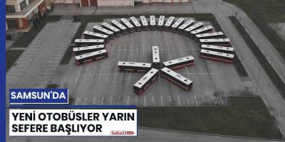 Samsun'da yeni otobüsler yarın sefere başlıyor