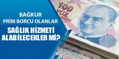 Prim borcu olanlar sağlık hizmeti alabilecek mi ?