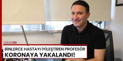 Samsun'da binlerce hastayı iyileştiren profesör koronaya yakalandı!