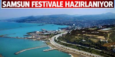 SAMSUN, FESTİVALE HAZIRLANIYOR