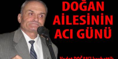 VEDAT DOĞAN VEFAT ETTİ