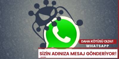 Dikkat! WhatsApp Sizin Adınıza Mesaj Gönderiyor..