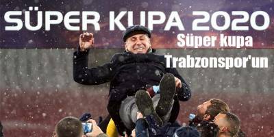 Süper kupa Trabzonspor'un