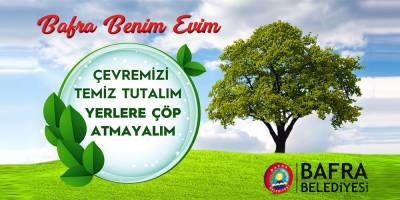 BAFRA BELEDİYESİNDEN TEMİZ ÇEVRE KAMPANYASI