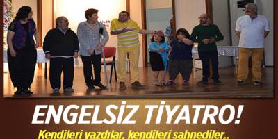 BAFRA'DA “ENGELSİZ” TİYATRO!...