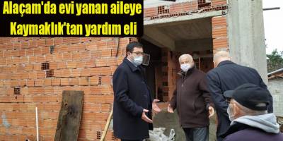 Alaçam'da evi yanan aileye Kaymaklık'tan yardım eli