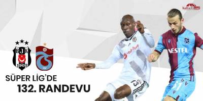 Süper Lig'de 132'nci randevu