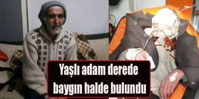 Yaşlı adam derede baygın halde bulundu