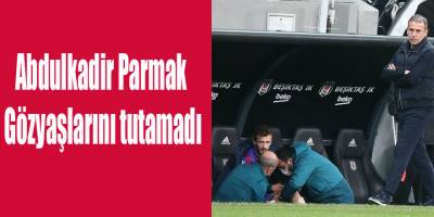 Abdulkadir Parmak Gözyaşlarını tutamadı
