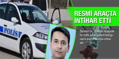 TRAFİK POLİSİ İNTİHAR ETTİ