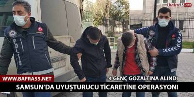Samsun’da uyuşturucu ticaretine operasyon! Dört genç gözaltına alındı