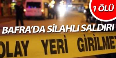 Bafra'da silahlı saldırıda yaralanan genç öldü