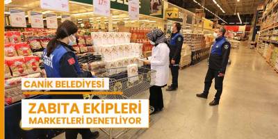 Canik Zabıta Ekipleri Marketleri Denetledi
