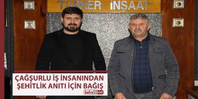 Çağşurlu iş insanından şehitlik anıtına bağış