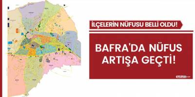 Bafra'nın nüfusu arttı!