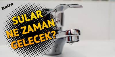 Bafra'da sular saat kaçta gelecek