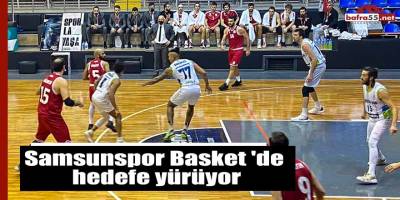 Samsunspor Basket 'de hedefe yürüyor