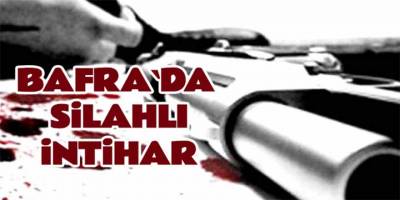 BAFRA'DA , NÖBET TUTAN ASKER İNTİHAR ETTİ