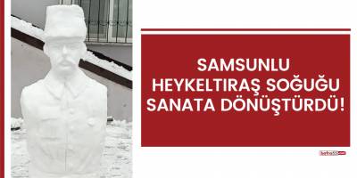 Samsunlu heykeltıraş soğuğu sanata dönüştürdü!