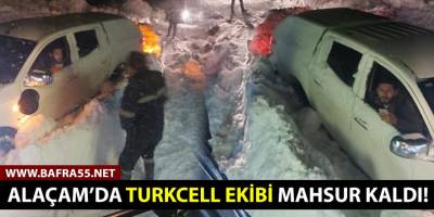 Alaçam'da Turkcell ekibi mahsur kaldı!