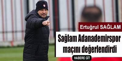 Sağlam Adanademirspor maçını değerlendirdi