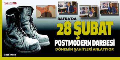 Bafra'da 28 Şubat ‘Posrmodern’ darbesi