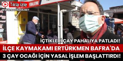 Bafra’da 3 Çay ocağına yasal işlem!