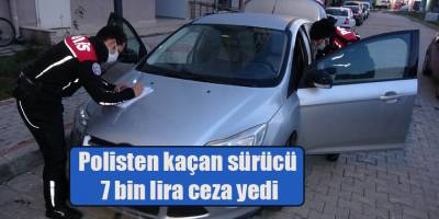 Polisten kaçan sürücü 7 bin lira ceza yedi