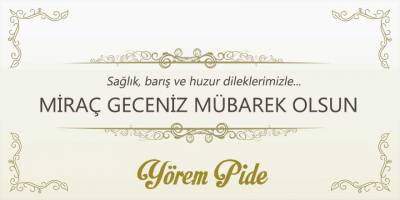 Yörem Pide'nin Miraç Kandili mesajı