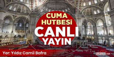 Bafra Yıldız Camii'nden Cuma vaazı
