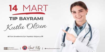 BAŞKAN KILIÇ’IN 14 MART TIP BAYRAMI MESAJI