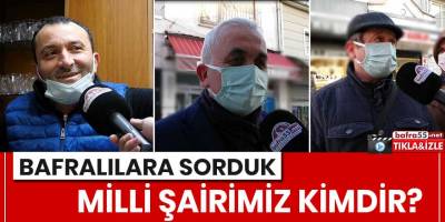 Bafralılara sorduk, milli şairimiz kimdir?