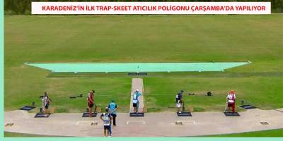 Karadeniz’in ilk trap-skeet atıcılık poligonu Çarşamba’da yapılıyor