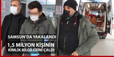 1,5 Mİlyon kişinin kimlik bilgilerini çalan kişi Samsun'da yakalandı