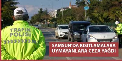 Samsun'da kısıtlamaya uymayanlara ceza yağdı
