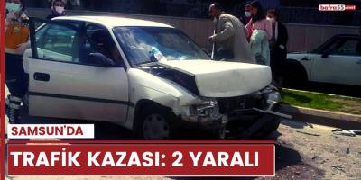 Samsun'da trafik kazası 2 yaralı