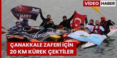 Çanakkale Zaferi için 20 KM Kürek çektiler