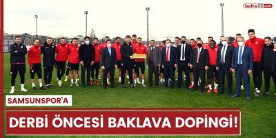 Samsunspor'a derbi öncesi baklava dopingi!