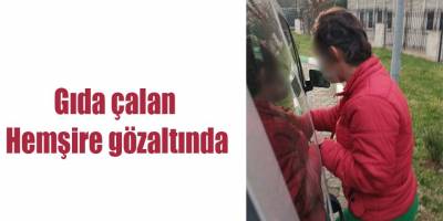 Gıda çalan Hemşire gözaltında