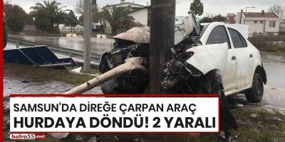 Samsun'da direğe çarpan araç hurdaya döndü! 2 yaralı
