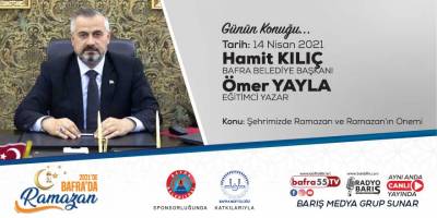Bafra Belediye Başkanı Hamit Kılıç, 2021'de Bafra'da Ramazan'a konuk olacak