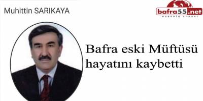Bafra eski Müftüsü hayatını kaybetti