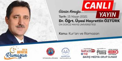 Dr. Öğrt. Üyesi Hayrettin Öztürk, 2021'de Bafra'da Ramazan'a konuk olacak